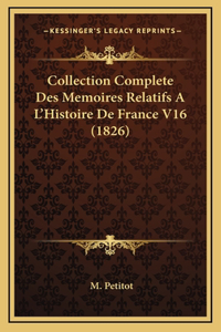 Collection Complete Des Memoires Relatifs A L'Histoire De France V16 (1826)