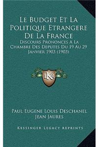 Budget Et La Politique Etrangere De La France: Discours Prononces A La Chambre Des Deputes Du 19 Au 29 Janvier 1903 (1903)