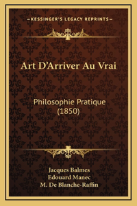 Art D'Arriver Au Vrai