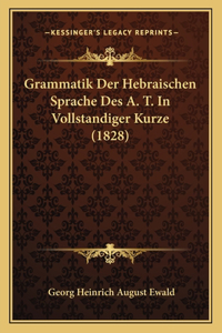 Grammatik Der Hebraischen Sprache Des A. T. In Vollstandiger Kurze (1828)