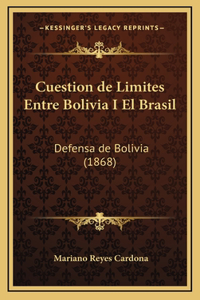 Cuestion de Limites Entre Bolivia I El Brasil