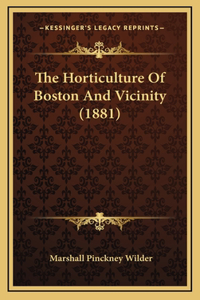 The Horticulture Of Boston And Vicinity (1881)