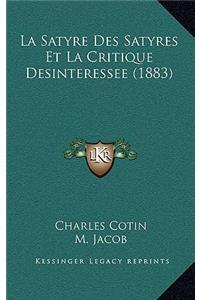 La Satyre Des Satyres Et La Critique Desinteressee (1883)