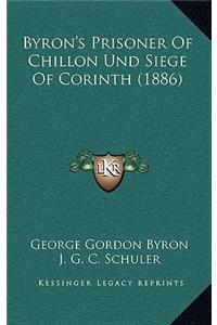 Byron's Prisoner of Chillon Und Siege of Corinth (1886)