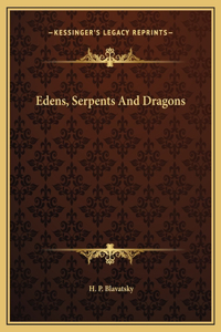 Edens, Serpents And Dragons