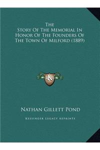 Story Of The Memorial In Honor Of The Founders Of The Town Of Milford (1889)