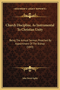 Church Discipline, As Instrumental To Christian Unity