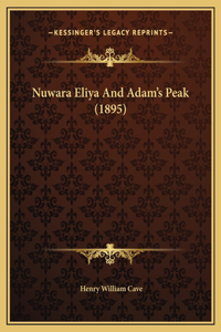 Nuwara Eliya And Adam's Peak (1895)