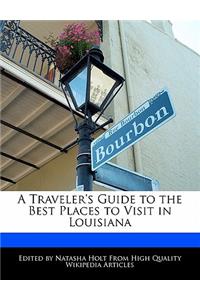 A Traveler's Guide to the Best Places to Visit in Louisiana