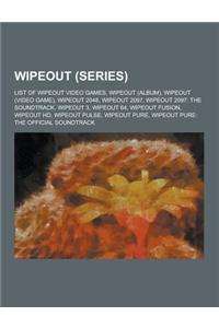 Wipeout (Series): List of Wipeout Video Games, Wipeout (Album), Wipeout (Video Game), Wipeout 2048, Wipeout 2097, Wipeout 2097: The Soun