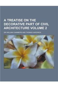 A Treatise on the Decorative Part of Civil Architecture Volume 2