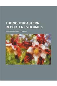 The Southeastern Reporter (Volume 5)