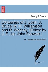 Obituaries of J. Losh, J. Bruce, R. H. Williamson and R. Wasney. [edited by J. F., i.e. John Fenwick.]