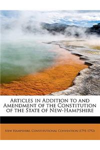 Articles in Addition to and Amendment of the Constitution of the State of New-Hampshire