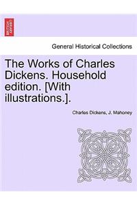 Works of Charles Dickens. Household Edition. [With Illustrations.].