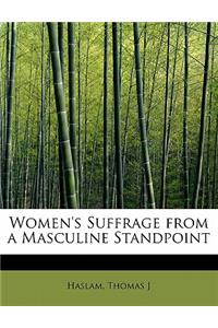 Women's Suffrage from a Masculine Standpoint