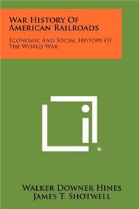 War History Of American Railroads