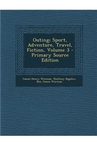 Outing; Sport, Adventure, Travel, Fiction, Volume 3