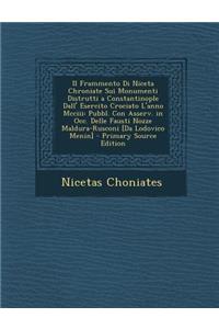Il Frammento Di Niceta Chroniate Sui Monumenti Distrutti a Constantinople Dall' Esercito Crociato L'Anno MCCIII: Pubbl. Con Asserv. in Occ. Delle Faus