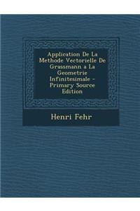 Application de La Methode Vectorielle de Grassmann a la Geometrie Infinitesimale