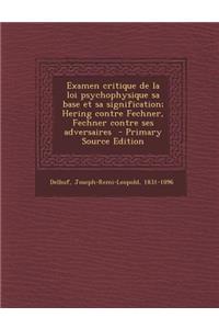 Examen Critique de La Loi Psychophysique Sa Base Et Sa Signification; Hering Contre Fechner, Fechner Contre Ses Adversaires