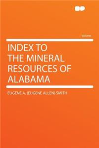 Index to the Mineral Resources of Alabama