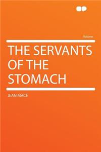 The Servants of the Stomach