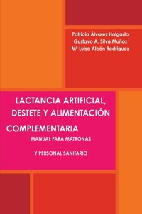 Lactancia Artificial, Destete Y Alimentación Complementaria. Manual Para Matronas Y Personal Sanitario.