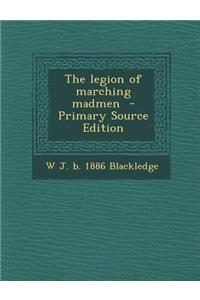 The Legion of Marching Madmen - Primary Source Edition