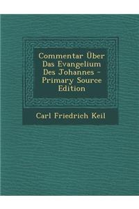 Commentar Uber Das Evangelium Des Johannes - Primary Source Edition