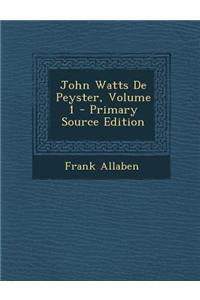 John Watts de Peyster, Volume 1