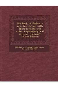 The Book of Psalms, a New Translation with Introductions and Notes, Explanatory and Critical