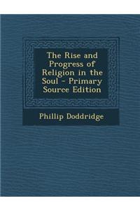 The Rise and Progress of Religion in the Soul - Primary Source Edition
