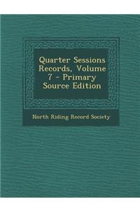 Quarter Sessions Records, Volume 7 - Primary Source Edition