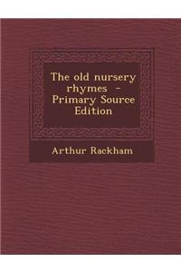 The Old Nursery Rhymes - Primary Source Edition
