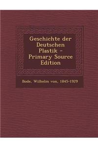 Geschichte Der Deutschen Plastik - Primary Source Edition
