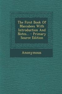 The First Book of Maccabees with Introduction and Notes... - Primary Source Edition