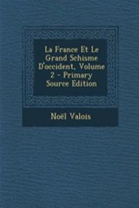 La France Et Le Grand Schisme D'Occident, Volume 2 - Primary Source Edition