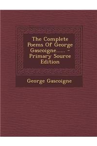 The Complete Poems of George Gascoigne...... - Primary Source Edition