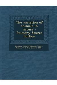 The Variation of Animals in Nature - Primary Source Edition
