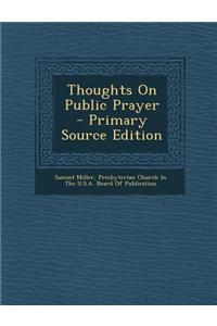 Thoughts on Public Prayer - Primary Source Edition