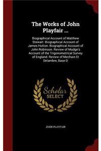 The Works of John Playfair ...