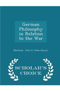 German Philosophy in Relation to the War - Scholar's Choice Edition