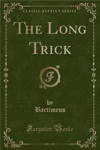 The Long Trick (Classic Reprint)