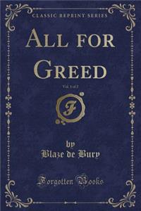 All for Greed, Vol. 1 of 2 (Classic Reprint)