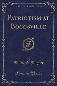 Patriotism at Boggsville (Classic Reprint)