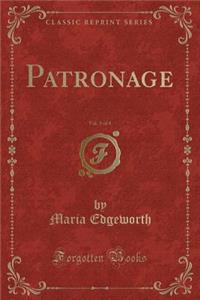 Patronage, Vol. 3 of 4 (Classic Reprint)