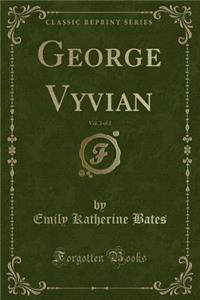 George Vyvian, Vol. 2 of 2 (Classic Reprint)