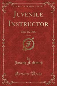Juvenile Instructor, Vol. 41: May 15, 1906 (Classic Reprint)