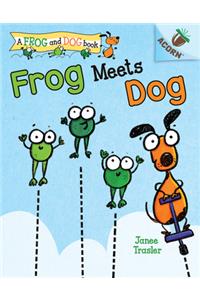 Frog Meets Dog: An Acorn Book (a Frog and Dog Book #1)